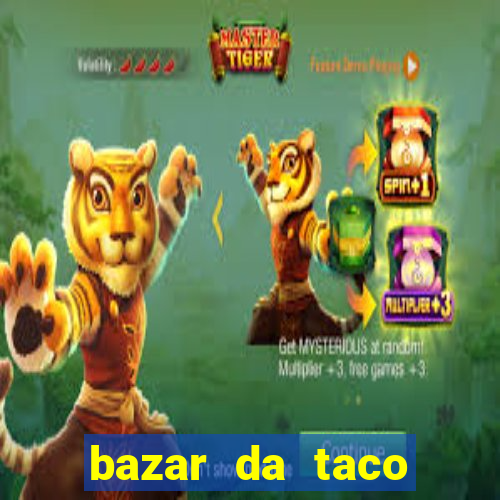 bazar da taco agendamento online